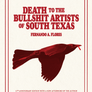 Death to the Bullshit Artists of South Texas by Fernando A. Flores