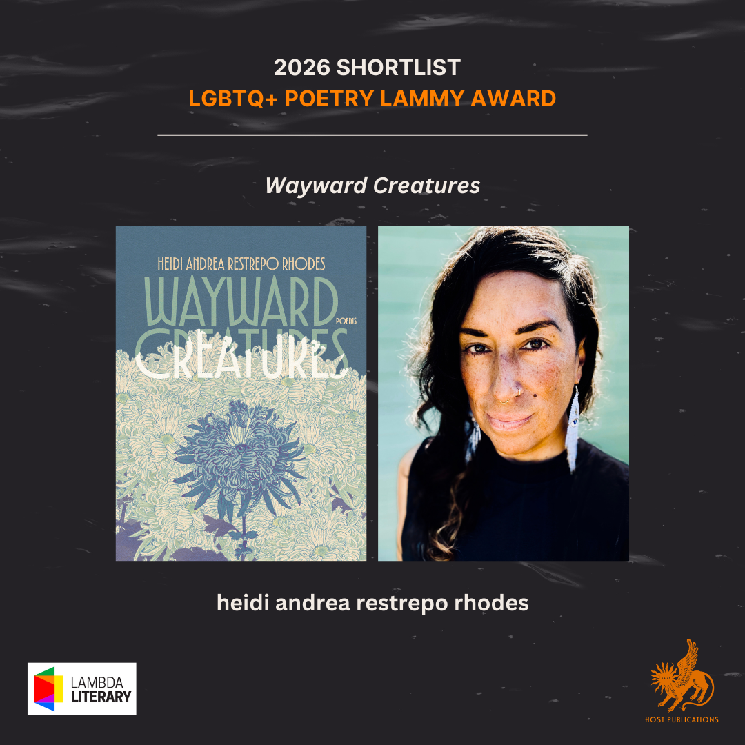 2026 LGBTQ+ Poetry Lammy Award Shortlist: Wayward Creatures by heidi andrea restrepo rhodes