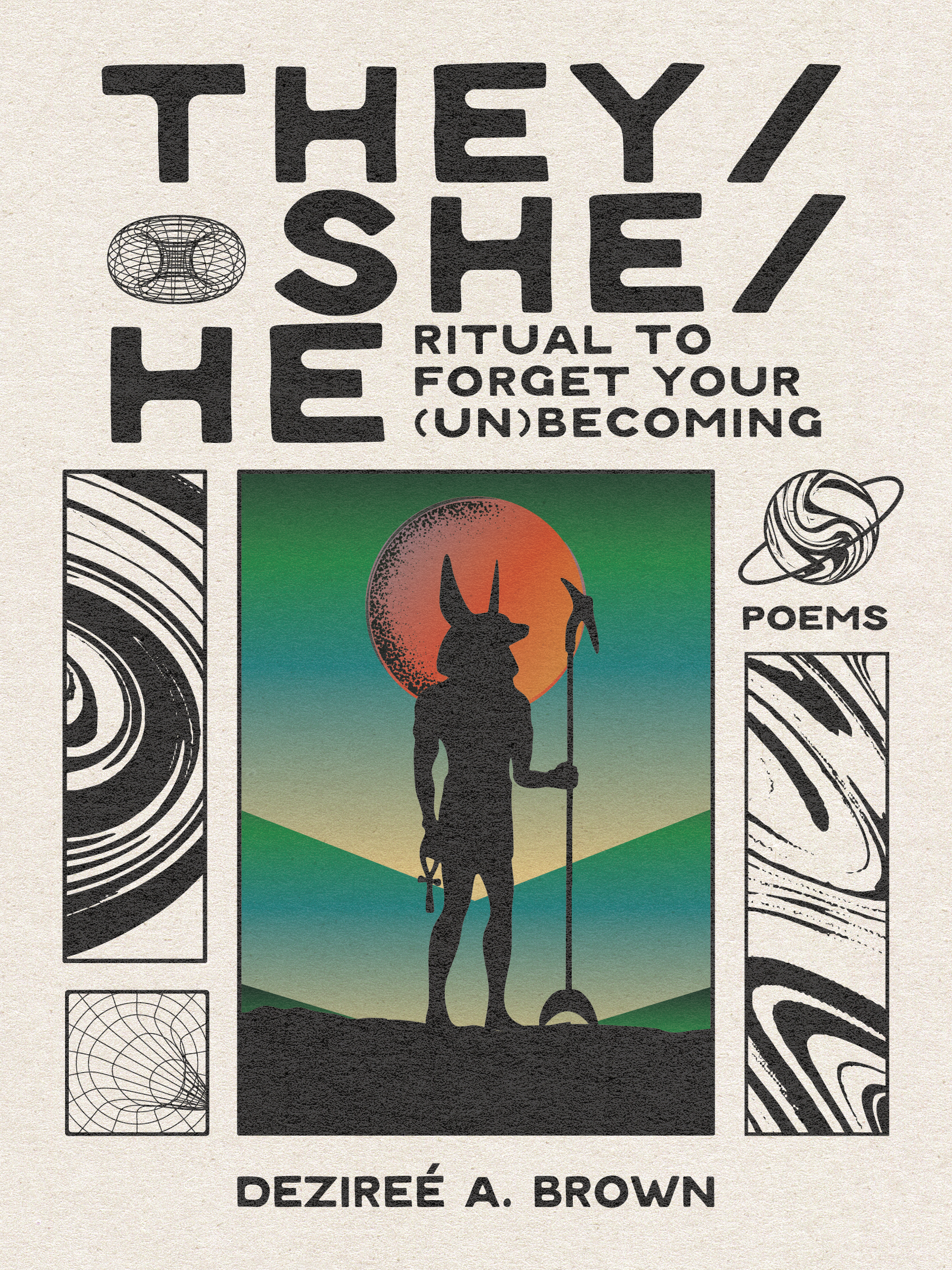 they/she/he: ritual to forget your (un)becoming by dezireé a. brown