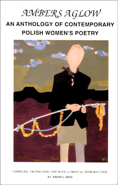 Ambers Aglow: An Anthology of Contemporary Polish Women's Poetry